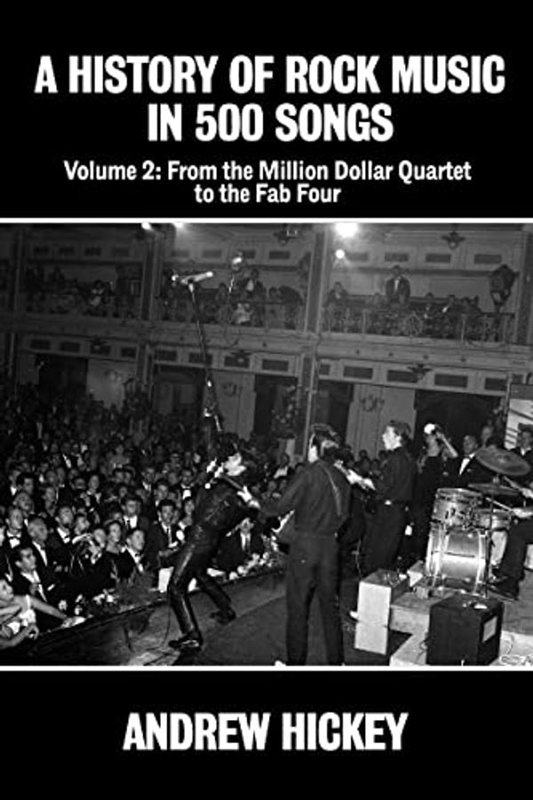 Cover Art for B09N449YTV, A History of Rock Music in 500 Songs Volume 2: From the Million Dollar Quartet to the Fab Four by Andrew Hickey