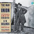 Cover Art for 9780307701688, The Man Who Saved the Union by H W Brands, Stephen Hoye