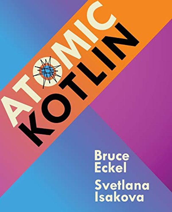 Cover Art for 9780981872551, Atomic Kotlin by Bruce Eckel, Svetlana Isakova