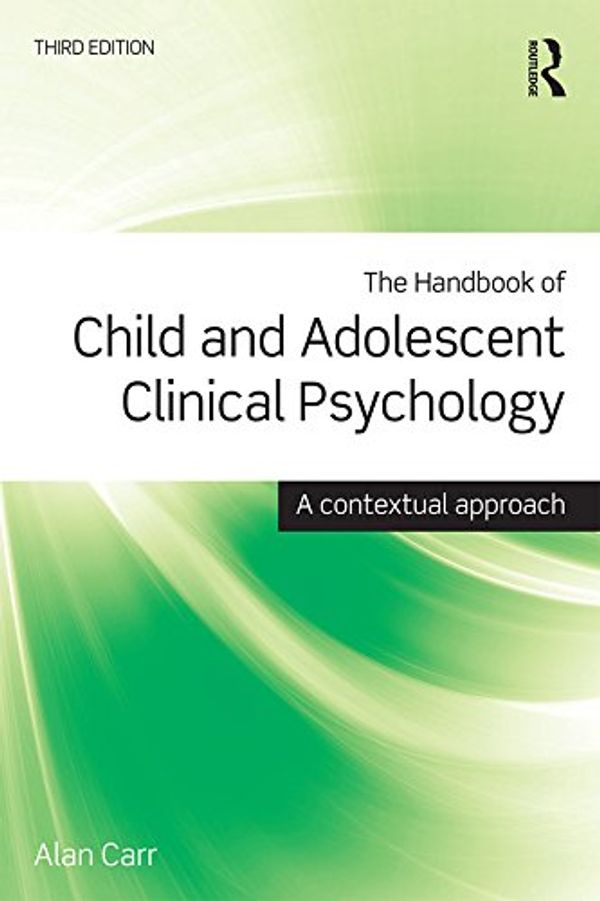 Cover Art for B0BCHNT9T8, The Handbook of Child and Adolescent Clinical Psychology: A Contextual Approach by Alan Carr