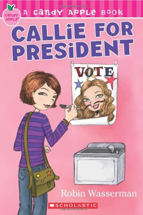 Cover Art for 9780545022200, Callie for President by Robin Wasserman