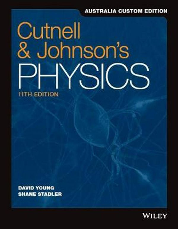 Cover Art for 9781119561798, Physics, 11e Australia & New Zealand Edition by John D. Cutnell