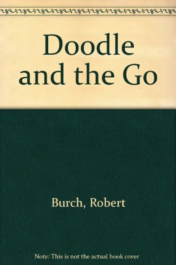Cover Art for 9780670279791, Doodle and the Go by Robert Burch