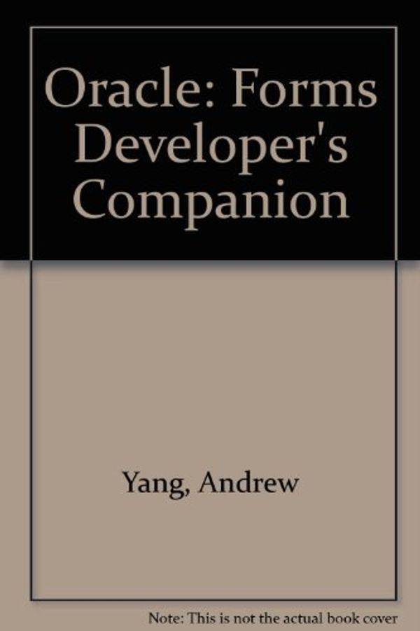 Cover Art for 9780963752659, Oracle : Forms Developer's Companion by Andrew Yang