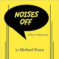 Cover Art for 9780573619694, Noises Off by Michael Frayn