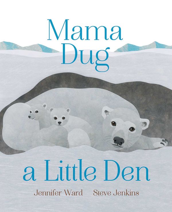 Cover Art for 9781481480376, Mama Dug a Little Den by Jennifer Ward