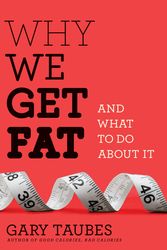 Cover Art for 9780307272706, Why We Get Fat by Gary Taubes