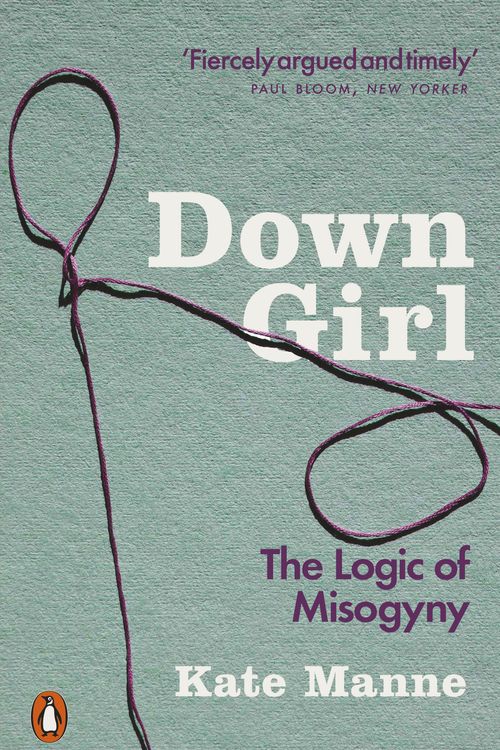 Cover Art for 9780141990729, Down Girl by Kate Manne