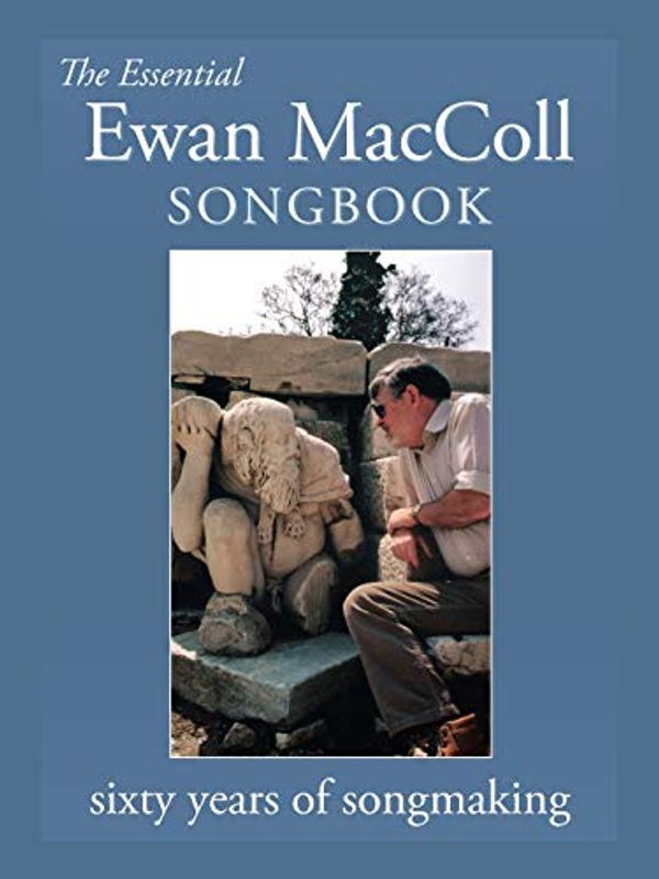 Cover Art for 9781935243120, The Essential Ewan MacColl Songbook by Peggy Seeger
