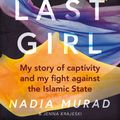 Cover Art for 9780349009773, The Last Girl: My Story of Captivity and My Fight Against the Islamic State by Nadia Murad
