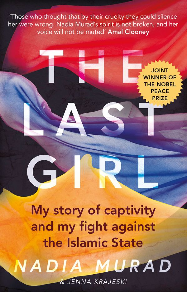 Cover Art for 9780349009773, The Last Girl: My Story of Captivity and My Fight Against the Islamic State by Nadia Murad
