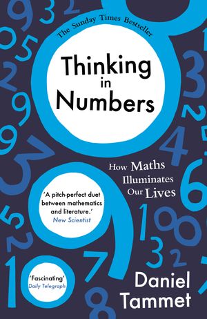 Cover Art for 9781444737448, Thinking in Numbers: How Maths Illuminates Our Lives by Daniel Tammet