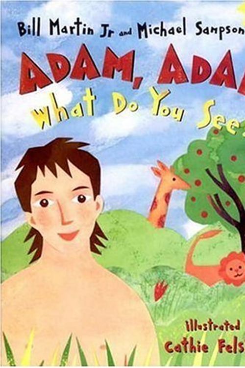 Cover Art for 9780763616625, Adam, Adam, What Do You See? by Bill Martin Jr.