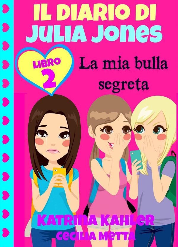 Cover Art for 9781507106174, Il diario di Julia Jones Libro 2 La mia bulla segreta by Katrina Kahler
