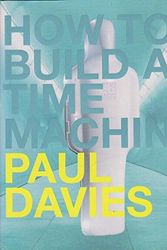 Cover Art for 9780713995831, How to Build a Time Machine by Paul Davies
