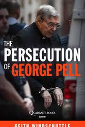 Cover Art for 9780648996118, The Persecution of George Pell by Keith Windschuttle