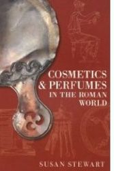 Cover Art for 9780752440989, Roman Cosmetics and Perfumes by Susan Stewart