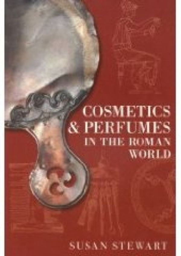Cover Art for 9780752440989, Roman Cosmetics and Perfumes by Susan Stewart
