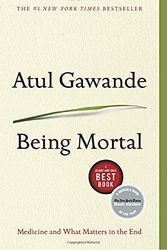 Cover Art for 9780385677028, Being Mortal: Medicine and What Matters in the End by Atul Gawande