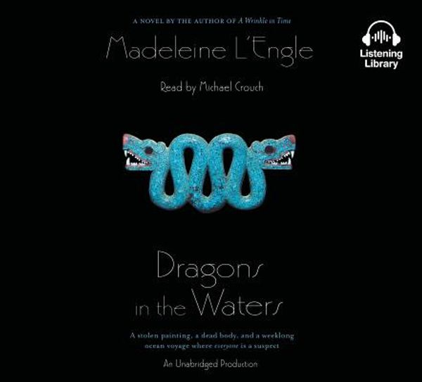 Cover Art for 9781101917299, Dragons in the Waters by Madeleine L'Engle, Michael Crouch