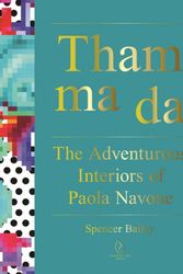 Cover Art for 9781938461385, Tham Ma Da the Adventurous Interiors of Paola Navone by Spencer Bailey