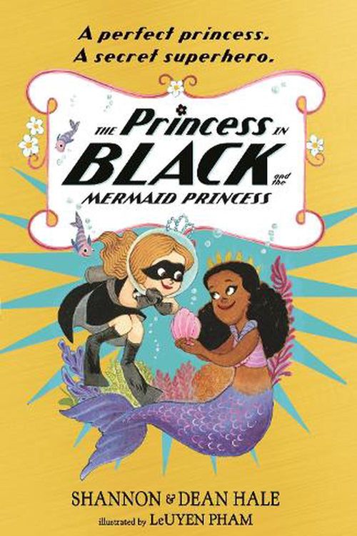 Cover Art for 9781529502794, The Princess in Black and the Mermaid Princess by Dean Hale, Shannon Hale