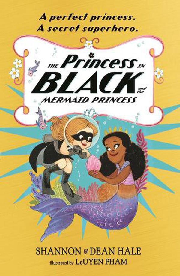 Cover Art for 9781529502794, The Princess in Black and the Mermaid Princess by Dean Hale, Shannon Hale