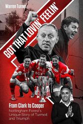 Cover Art for 9781801501927, Got That Lovin' Feelin': From Clark to Cooper, Nottingham Forest’s Unique Story of Turmoil and Triumph by Warren Turner