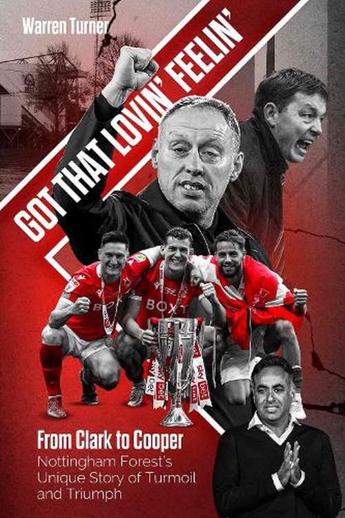 Cover Art for 9781801501927, Got That Lovin' Feelin': From Clark to Cooper, Nottingham Forest’s Unique Story of Turmoil and Triumph by Warren Turner