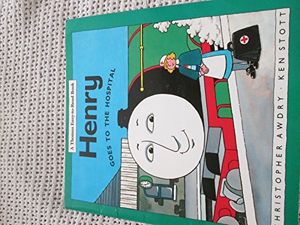 Cover Art for 9780434962082, Henry Goes to Hospital (Thomas Easy-to-read Books) by Christopher Awdry, Ken Stott