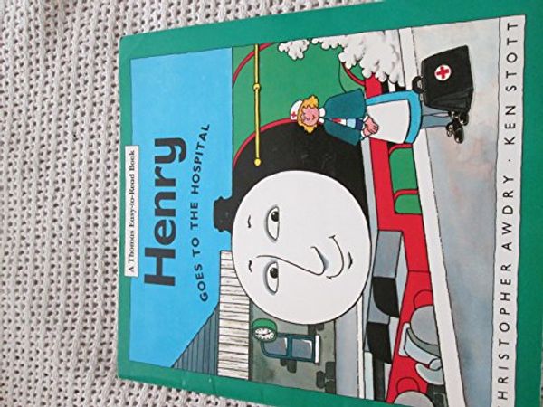 Cover Art for 9780434962082, Henry Goes to Hospital (Thomas Easy-to-read Books) by Christopher Awdry, Ken Stott