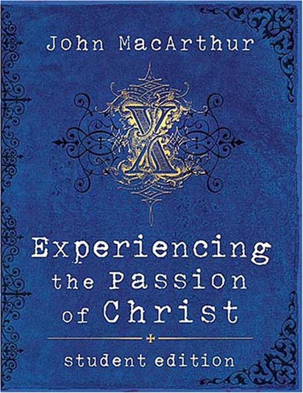 Cover Art for 9781418503420, Experiencing the Passion of Christ by John F. MacArthur