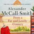 Cover Art for B0BT4HFJCW, From a Far and Lovely Country by Alexander McCall Smith