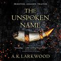 Cover Art for B083LBBHJ6, The Unspoken Name: The Serpent Gates, Book 1 by A. K. Larkwood