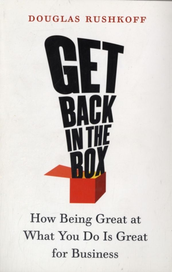 Cover Art for 9780060758707, Get Back in the Box by Douglas Rushkoff
