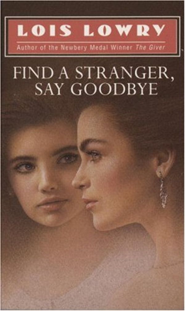 Cover Art for 9780440205418, Find A Stranger, Say Goodbye by Lois Lowry