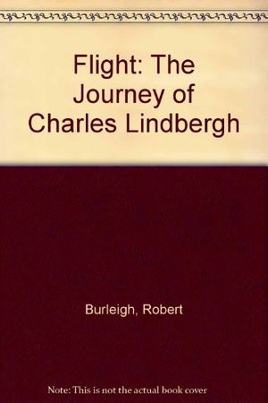 Cover Art for 9780606113366, Flight: The Journey of Charles Lindbergh by Robert Burleigh