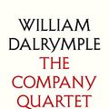 Cover Art for B096M1DSS2, The Company Quartet: The Anarchy, White Mughals, Return of a King and The Last Mughal by William Dalrymple