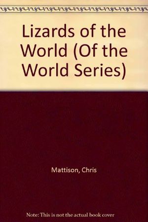 Cover Art for 9780816019007, Lizards of the World by Chris Mattison