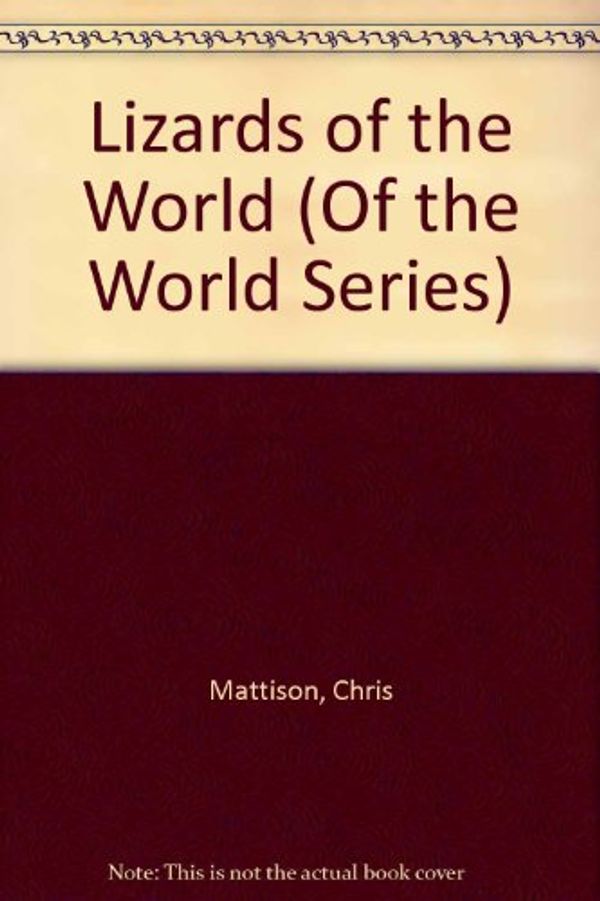 Cover Art for 9780816019007, Lizards of the World by Chris Mattison