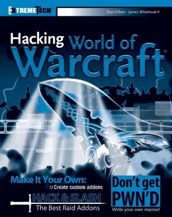 Cover Art for 9780470110027, Hacking World of Warcraft by Daniel Gilbert, Whitehead Ii, James