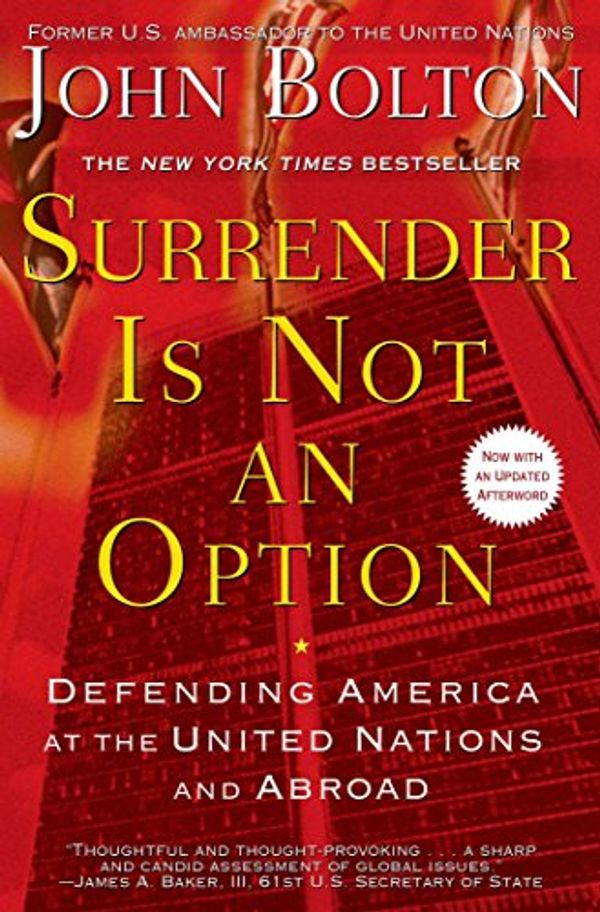 Cover Art for 9781416552857, Surrender Is Not an Option: Defending America at the United Nations by John Bolton