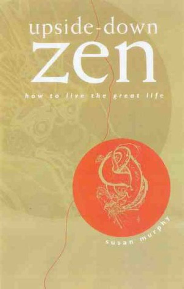 Cover Art for 9780734404992, Upside-down Zen by Susan Murphy