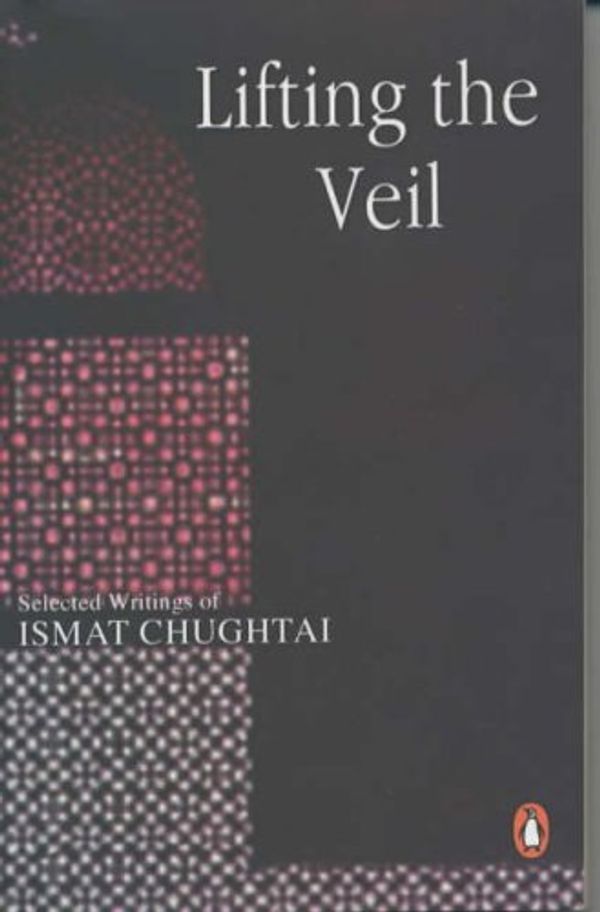 Cover Art for 9780143027867, Lifting the Veil by Ismat Chughtai