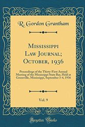 Cover Art for 9780260077233, Mississippi Law Journal; October, 1936, Vol. 9: Proceedings of the Thirty-First Annual Meeting of the Mississippi State Bar, Held at Greenville, Mississippi, September 3-4, 1936 (Classic Reprint) by R. Gordon Grantham