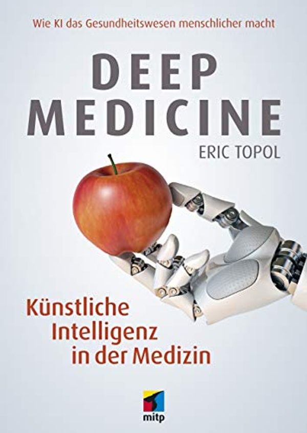 Cover Art for 9783747500958, Deep Medicine: Künstliche Intelligenz in der Medizin.Wie KI das Gesundheitswesen menschlicher macht by Eric Topol