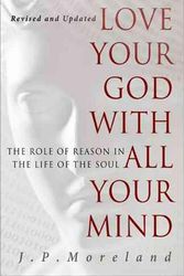 Cover Art for 9781617479007, Love Your God with All Your Mind by J.P. Moreland