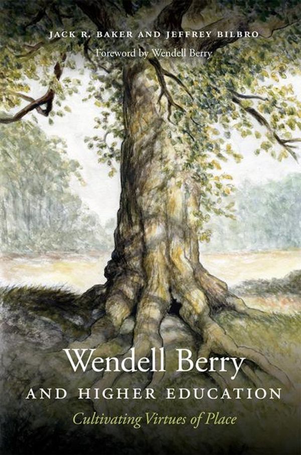 Cover Art for 9780813169040, Wendell Berry and Higher Education by Jack R. Baker, Jeffrey Bilbro