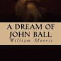 Cover Art for 9781537738048, A Dream of John Ball by William Morris