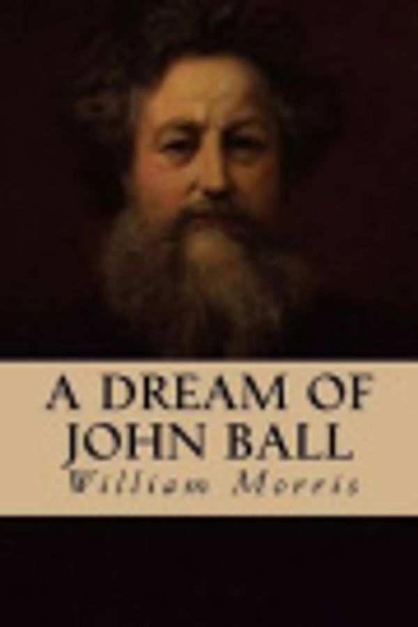 Cover Art for 9781537738048, A Dream of John Ball by William Morris